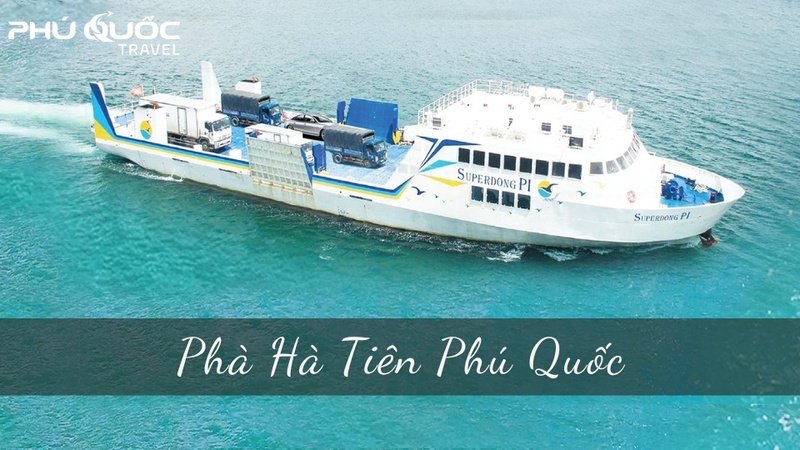 Cẩm nang phà đi Phú Quốc toàn tập từ Hà Tiên và Rạch Giá