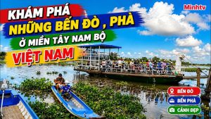 Tổng hợp danh bạ bến phà, bến đò ngang nổi tiếng tại Miền Tây